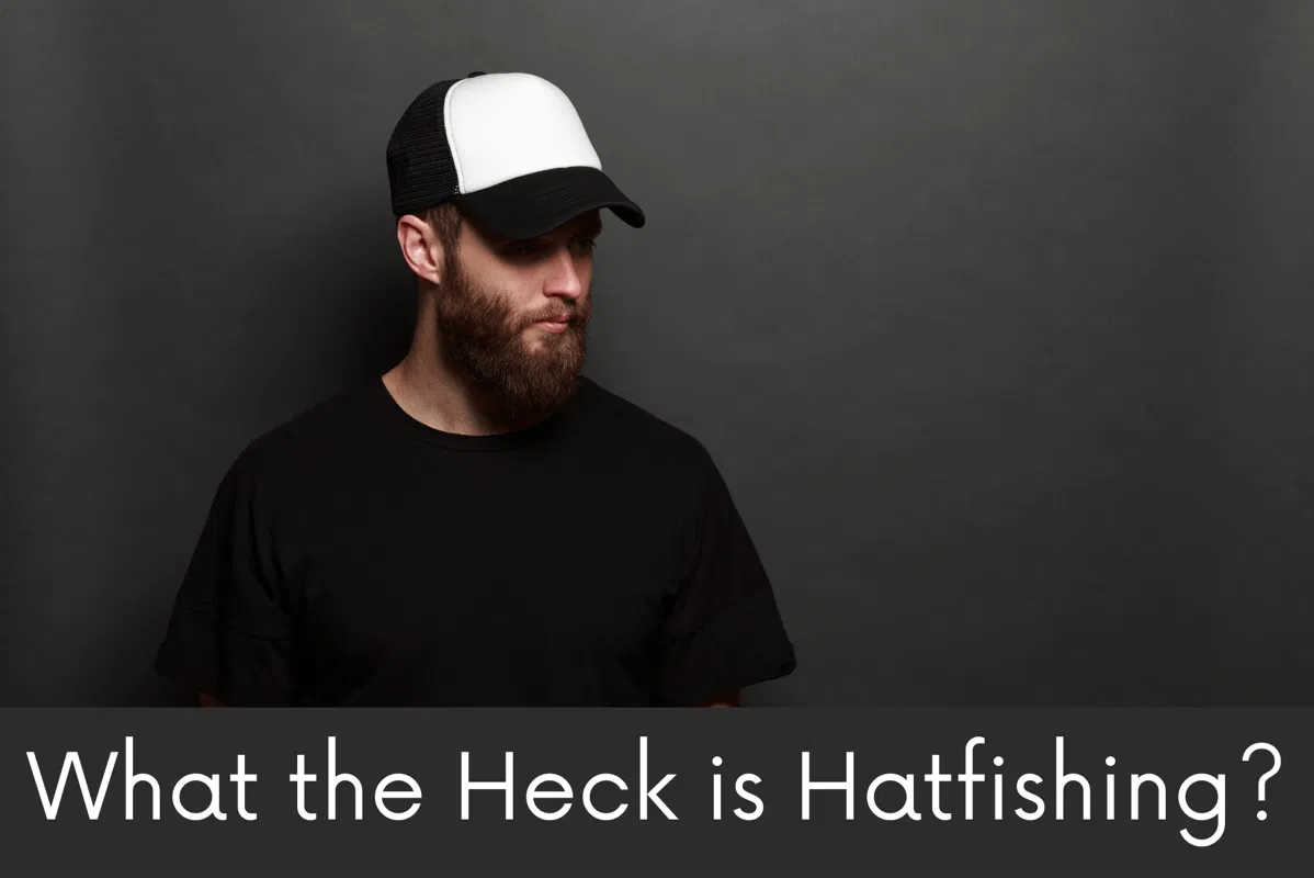 Read more about the article What is Hatfishing?! 3 Signs of a Hatfish